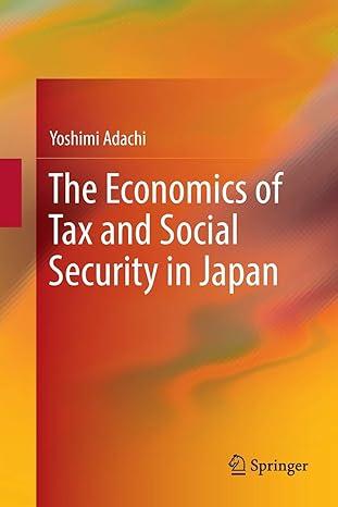 the economics of tax and social security in japan 1st edition yoshimi adachi 9811339201, 978-9811339202