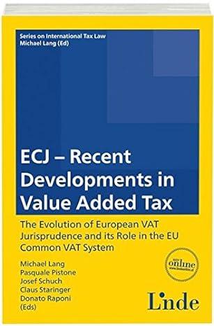 ecj recent developments in value added tax the evaluation of the european vat jurisprudence and its role in