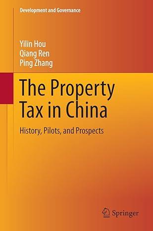 1 the property tax in china history pilots and prospects 1st edition yilin hou, qiang ren , ping zhang