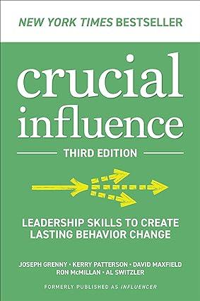 crucial influence leadership skills to create lasting behavior change 3rd edition joseph grenny, kerry