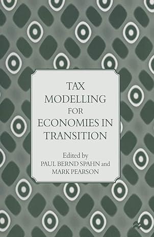 tax modelling for economies in transition 1st edition paul bernd spahn, mark pearson 1349141119,