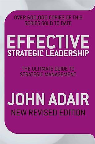 effective strategic leadership the complete guide to strategic management 1st edition john adair 0330509438,