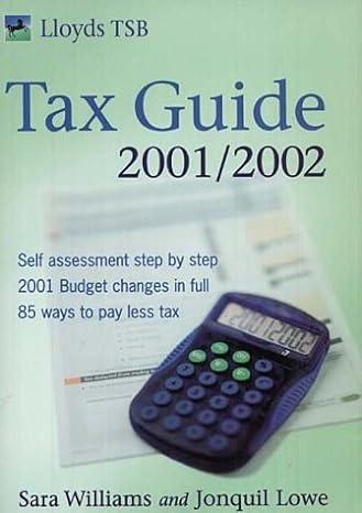 tax guide 2001/2002 self assessment step  by step 2001 budget  charges in full 85 ways to pay less tax 1st