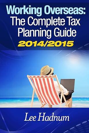 working overseas  the complete tax guide 2014/2015 1st edition mr lee hadnum 1497440610, 978-1497440616