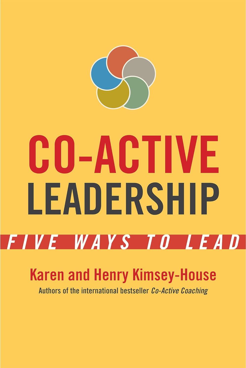 co active leadership five ways to lead 1st edition karen kimsey-house, henry kimsey-house 1626564566,