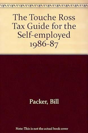 the touche ross tax guide for the self employed 1986/87 1986 edition packer bill 0333427793, 978-0333427798