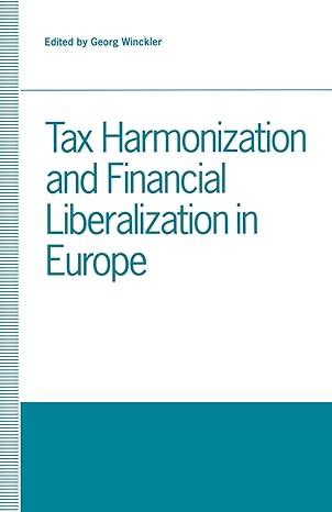 tax harmonization and financial liberalization in europe 1st edition georg winckler 1349220108, 978-1349220106