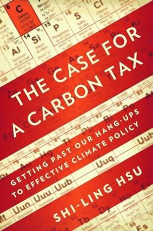 the case for a carbon tax getting past our hang ups to effective climate policy 2nd edition dr. shi-ling hsu