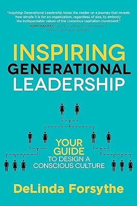 inspiring generational leadership your guide to design a conscious culture 1st edition delinda forsythe,