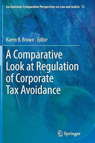 a comparative look at regulation of corporate tax avoidance 1st edition karen b. brown 9401783098,