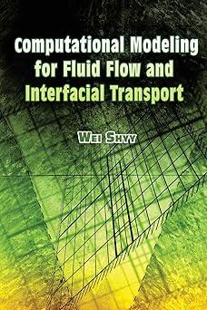 computational modeling for fluid flow and interfacial transport 1st edition wei shyy 0486453030,