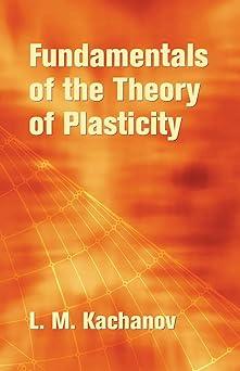 fundamentals of the theory of plasticity 1st edition l. m. kachanov 0486435830, 978-0486435831