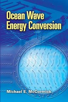 ocean wave energy conversion 1st edition michael e. mccormick 0486462455, 978-0486462455