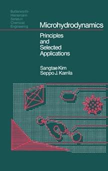 microhydrodynamics principles and selected applications 1st edition sangtae kim 1483128822, 978-1483128825