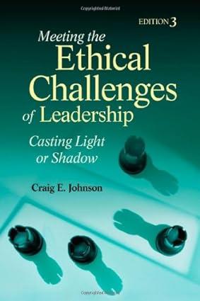 meeting the ethical challenges of leadership casting light or shadow 3rd edition craig e. johnson 1412964814,