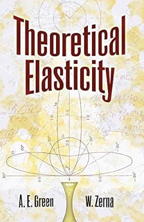 theoretical elasticity 1st edition a. e. green, w. zerna 0486670767, 978-0486670768