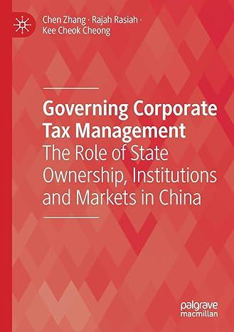 governing corporate tax management the role of state ownership institutions and markets in china 1st edition