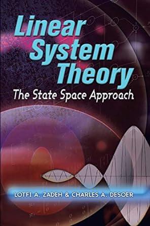 linear system theory the state space approach 1st edition lotfi a. zadeh, charles a. desoer 0486466639,