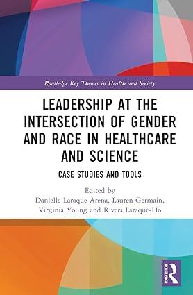 leadership at the intersection of gender and race in healthcare and science 1st edition danielle