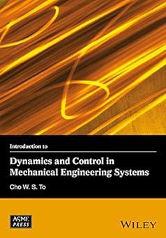 introduction to dynamics and control in mechanical engineering systems 1st edition cho w. s. to 111893492x,