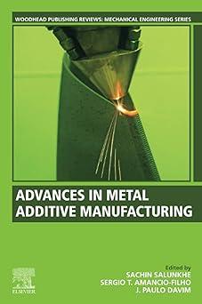 advances in metal additive manufacturing 1st edition sachin salunkhe, sergio t. amancio-filho, j paulo davim