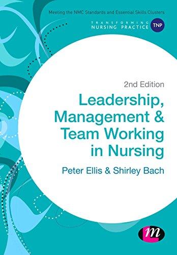 leadership management and team working in nursing 2nd edition peter ellis, shirley bach 1473918847,