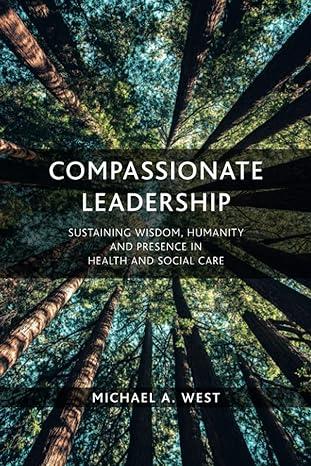compassionate leadership sustaining wisdom humanity and presence in health and social care 1st edition