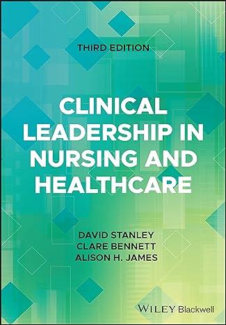 clinical leadership in nursing and healthcare 3rd edition david stanley, clare l. bennett, alison h. james