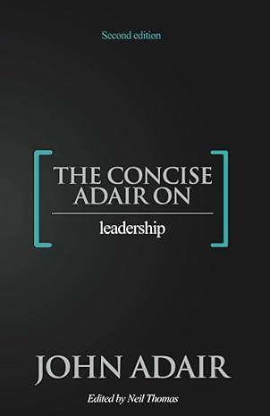 the concise adair on leadership 2nd edition john adair, neil thomas 1854189212, 978-1854189219