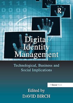 digital identity management technological business and social implications 1st edition david birch