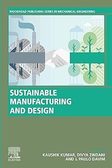 sustainable manufacturing and design 1st edition kaushik kumar, divya zindani, j paulo davim 0128221240,