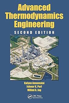 advanced thermodynamics engineering 2nd edition kalyan annamalai, ishwar k. puri, milind a. jog 1439805725,
