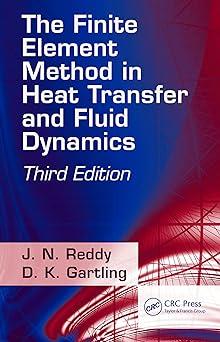 the finite element method in heat transfer and fluid dynamics 3rd edition j. n. reddy, d.k. gartling
