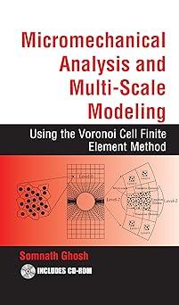 micromechanical analysis and multi scale modeling using the voronoi cell finite element method 1st edition