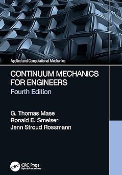 continuum mechanics for engineers 4th edition g. thomas mase, ronald e. smelser, jenn stroud rossmann
