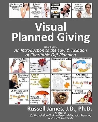 visual planned giving  an introduction to the law and taxation of charitable gift planning 1st edition dr.