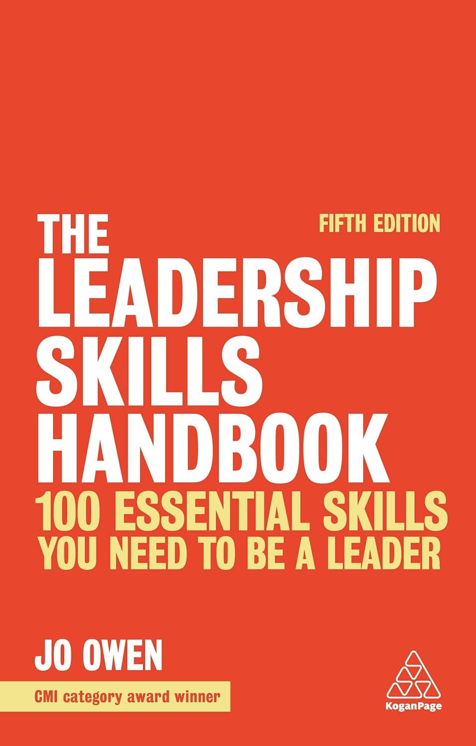 the leadership skills handbook 100 essential skills you need to be a leader 5th edition jo owen 1789666686,
