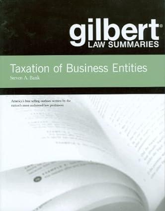 gilbert law summaries on taxation of business entities 14th edition steven bank 0314279121, 978-0314279125