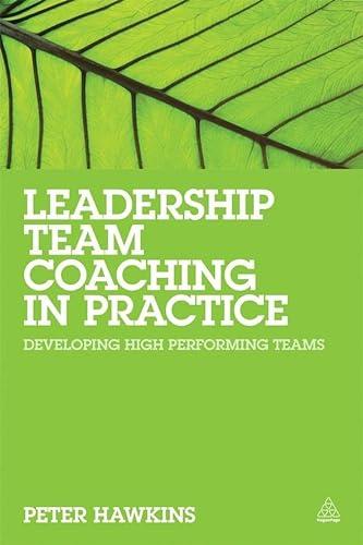leadership team coaching in practice developing high performing teams 1st edition peter hawkins 0749469722,