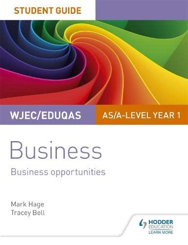 wjec/eduqas as/a-level year 1 business opportunities 1st edition mark hage, tracey bell 1510419861,