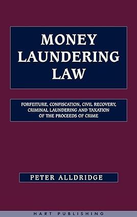 money laundering law  forfeiture confiscation civil recovery criminal laundering and taxation of the proceeds