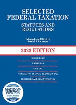 selected federal taxation statutes and regulations 2023 edition daniel lathrope 1685614388, 978-1685614386