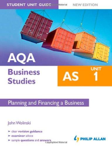 aqa as business studies unit 1 planning and financing a business 1st edition john wolinski 1444148001,