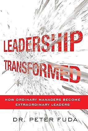leadership transformed seven powerful tools that turn ordinary managers into extraordinary leaders 1st