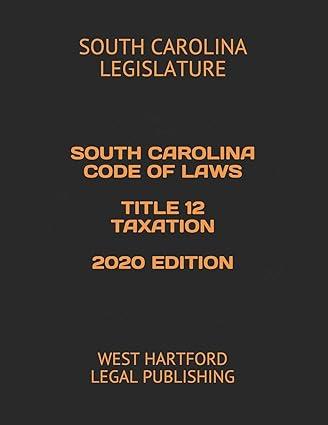 south carolina code of laws title 12 taxation 2020 edition south carolina legislature , west hartford legal