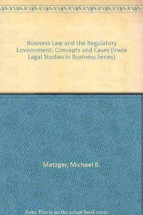 business law and the regulatory environment concepts and cases irwin legal studies in business series 9th