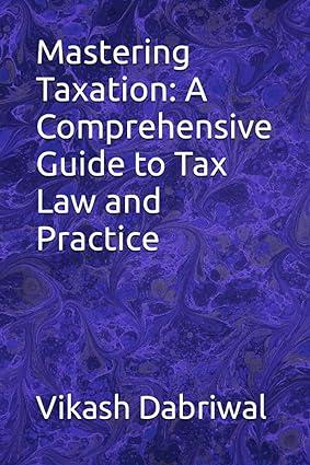 mastering taxation a comprehensive guide to tax law and practice 1st edition vikash dabriwal b0ccxx4g1r,