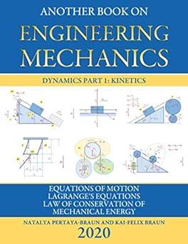 another book on engineering mechanics dynamics part 1 kinetics equations of motion lagranges equations and