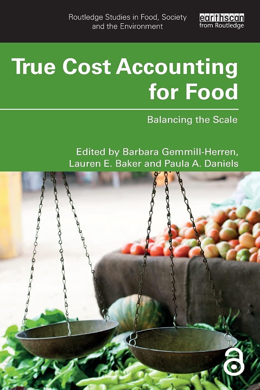 true cost accounting for food balancing the scale 1st edition barbara gemmill herren, lauren e baker, paula a