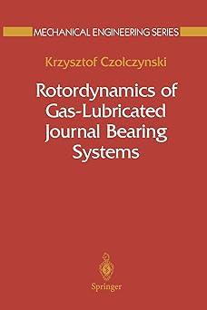 rotordynamics of gas lubricated journal bearing systems 1st edition krzysztof czolczynski 1461271762,